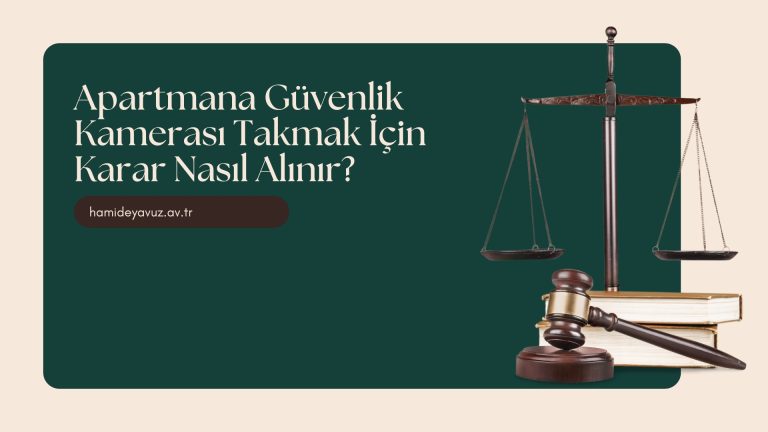 Apartmana Güvenlik Kamerası Takmak İçin Karar Nasıl Alınır?