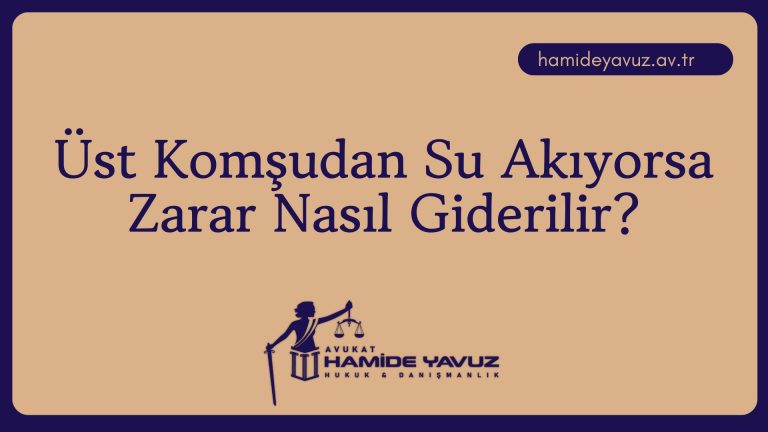 Üst Komşudan Su Akıyorsa Zarar Nasıl Giderilir?