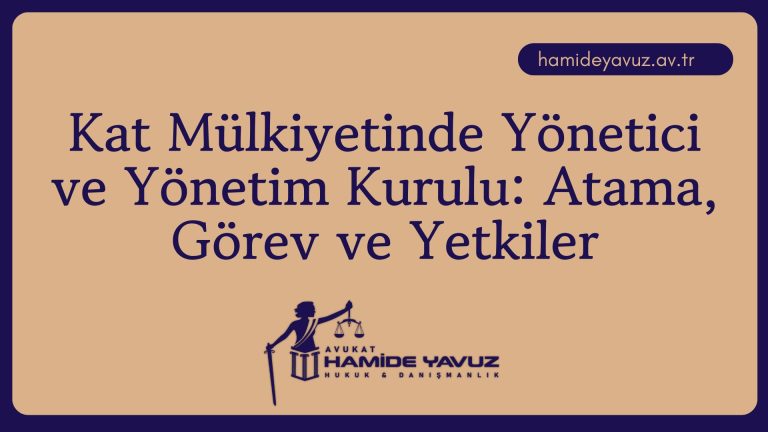 Kat Mülkiyetinde Yönetici ve Yönetim Kurulu: Atama, Görev ve Yetkiler