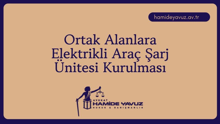 Ortak Alanlara Elektrikli Araç Şarj Ünitesi Kurulması