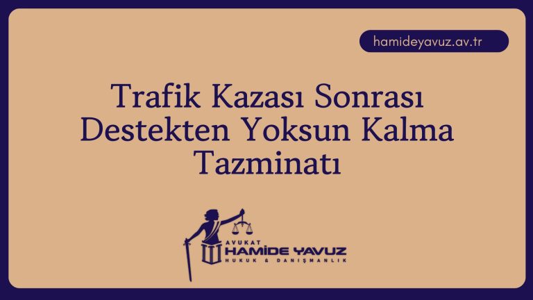 Trafik Kazası Sonrası Destekten Yoksun Kalma Tazminatı